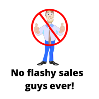 No flashy sales guys ever!